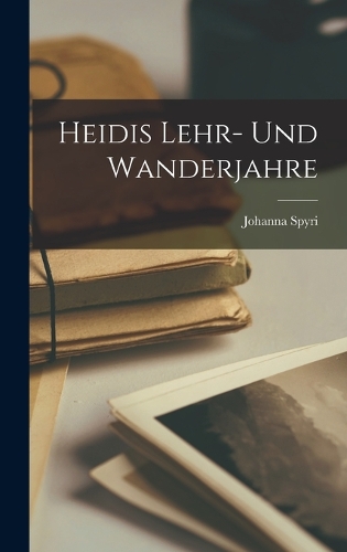 Heidis Lehr- und Wanderjahre