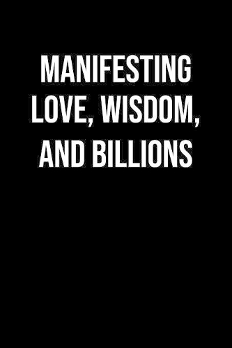 Manifesting Love Wisdom And Billions