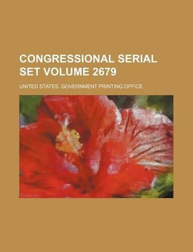 Congressional Serial Set Volume 2679