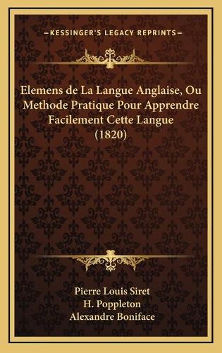 Elemens de La Langue Anglaise, Ou Methode Pratique Pour Apprendre Facilement Cette Langue (1820)