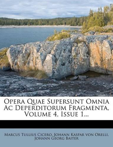 Opera Quae Supersunt Omnia AC Deperditorum Fragmenta, Volume 4, Issue 1...