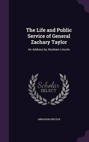 The Life and Public Service of General Zachary Taylor