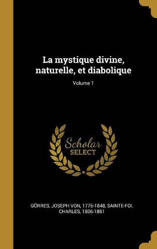 La mystique divine, naturelle, et diabolique; Volume 1