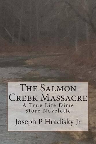 The Salmon Creek Massacre