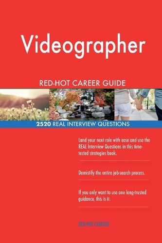 Videographer RED-HOT Career Guide; 2520 REAL Interview Questions