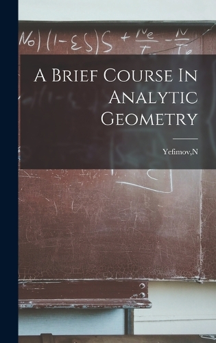 A Brief Course In Analytic Geometry