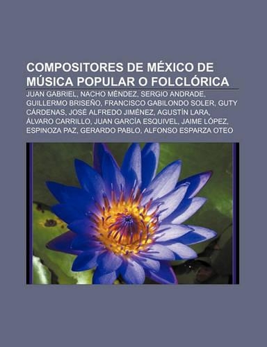 Compositores de Mexico de Musica Popular O Folclorica