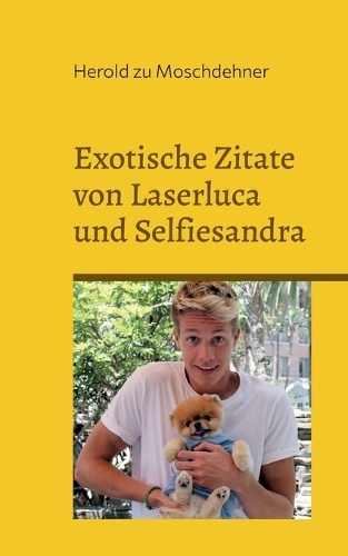 Exotische Zitate von Laserluca und Selfiesandra