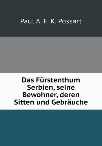 Das Fürstenthum Serbien, seine Bewohner, deren Sitten und Gebräuche