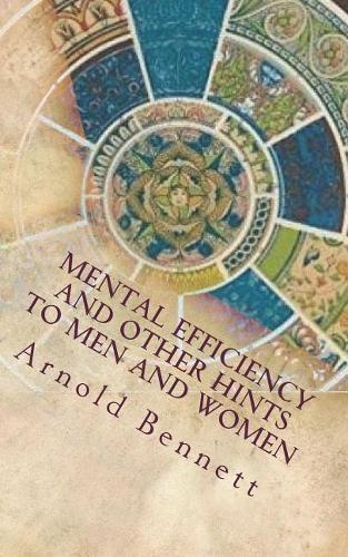 Mental Efficiency And Other Hints to Men and Women