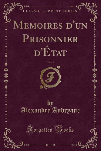 Memoires d'Un Prisonnier d'État, Vol. 1 (Classic Reprint)