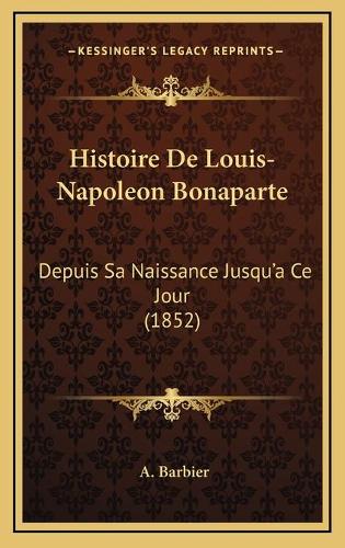 Histoire De Louis-Napoleon Bonaparte