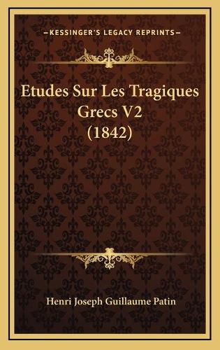 Etudes Sur Les Tragiques Grecs V2 (1842)