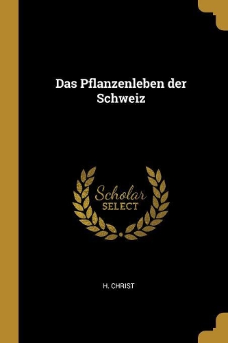 Das Pflanzenleben der Schweiz
