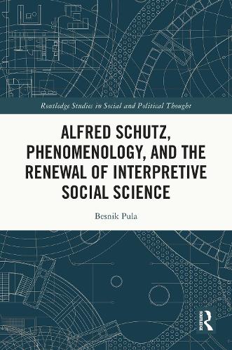 Alfred Schutz, Phenomenology, and the Renewal of Interpretive Social Science