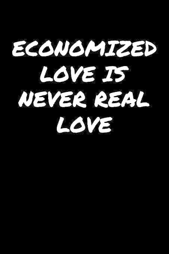 Economized Love Is Never Real Love�