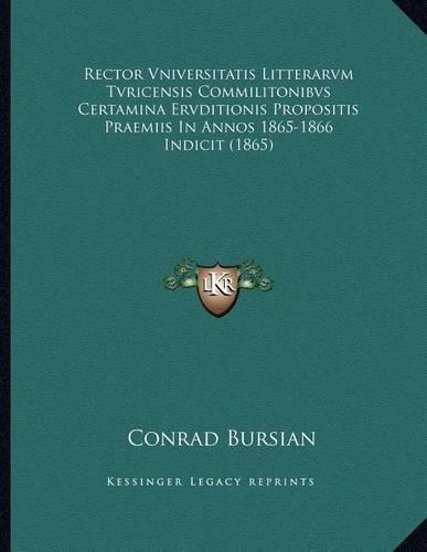 Rector Vniversitatis Litterarvm Tvricensis Commilitonibvs Certamina Ervditionis Propositis Praemiis In Annos 1865-1866 Indicit (1865)