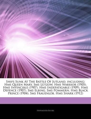 Articles on Ships Sunk at the Battle of Jutland, Including
