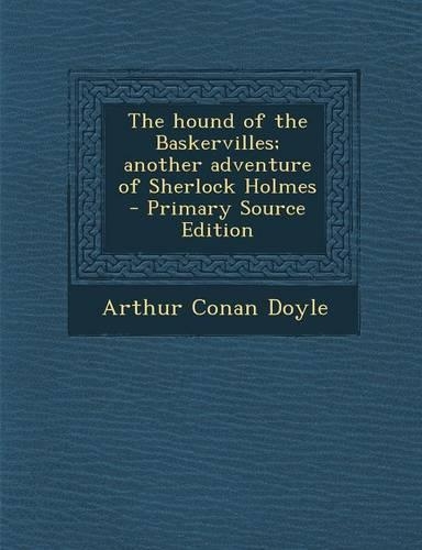 The Hound of the Baskervilles; Another Adventure of Sherlock Holmes