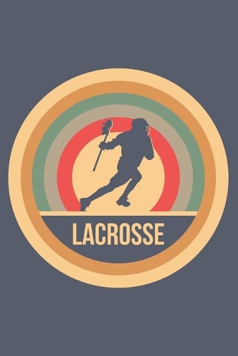 Lacrosse: Retro Vintage Notebook 6 x 9 Lined Ruled Journal Gift for Lacrosse Players And Lacrosse Lovers (108 Pages)
