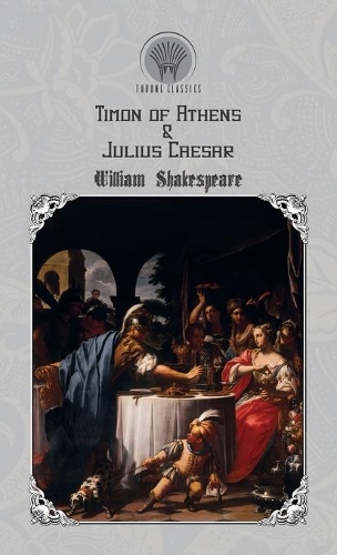 Timon of Athens & Julius Caesar