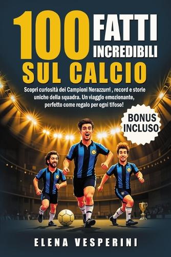 100 Fatti Incredibili sul Calcio