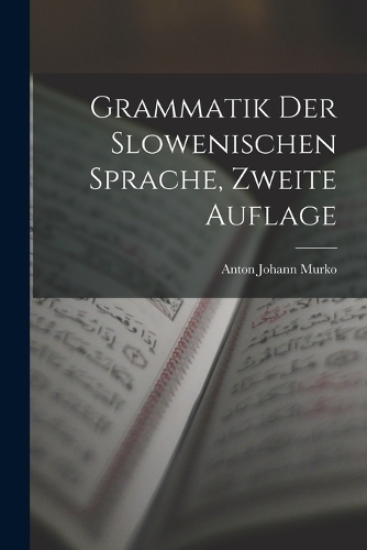 Grammatik Der Slowenischen Sprache, Zweite Auflage