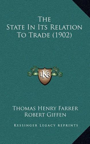 The State in Its Relation to Trade (1902)
