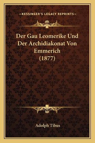 Der Gau Leomerike Und Der Archidiakonat Von Emmerich (1877)
