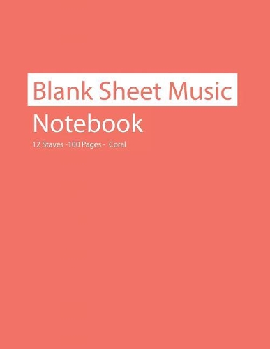 Blank Sheet Music Notebook 12 Staves 100 Pages Coral