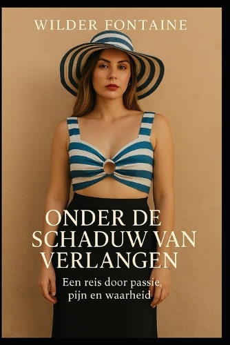 Onder de Schaduw van Verlangen - Een reis door passie, pijn en waarheid