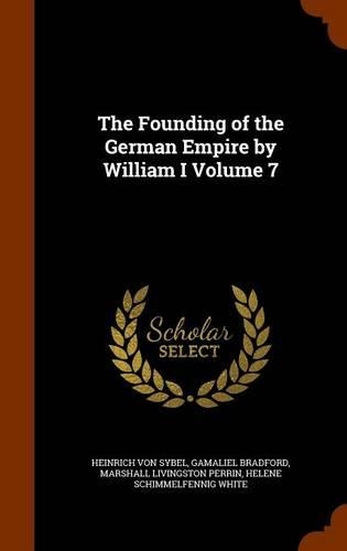 The Founding of the German Empire by William I Volume 7