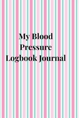 My Blood Pressure Logbook Journal
