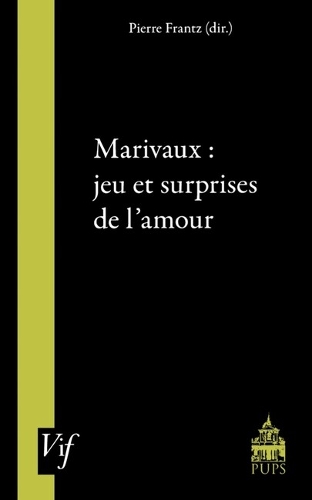 Marivaux: jeu et surprises de l’amour
