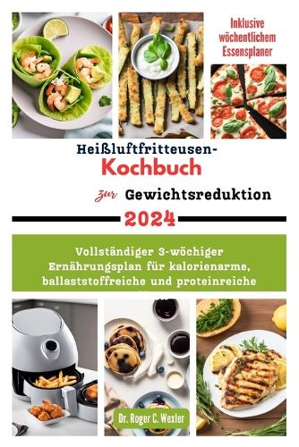 Heißluftfritteusen-Kochbuch zur Gewichtsreduktion 2024