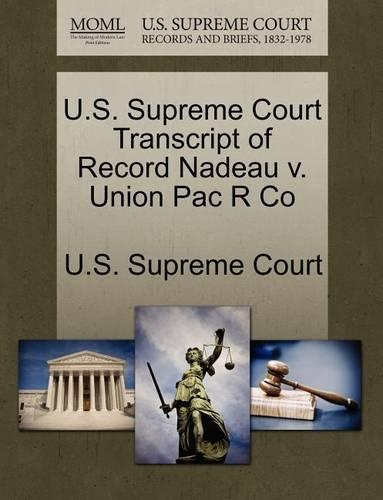U.S. Supreme Court Transcript of Record Nadeau V. Union Pac R Co