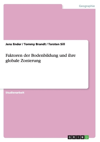 Faktoren der Bodenbildung und ihre globale Zonierung