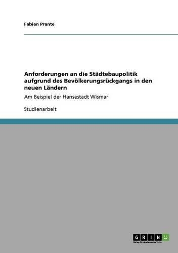 Anforderungen an die Städtebaupolitik aufgrund des Bevölkerungsrückgangs in den neuen Ländern