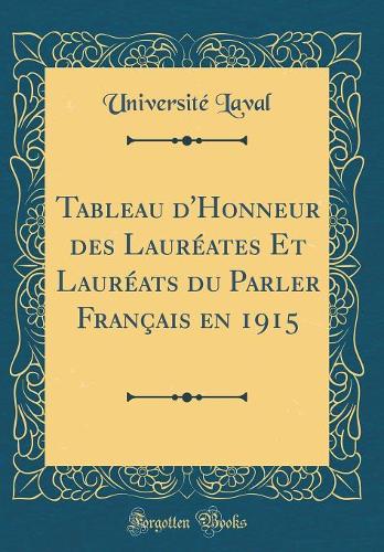 Tableau d'Honneur des Lauréates Et Lauréats du Parler Français en 1915 (Classic Reprint)