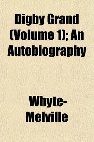 Digby Grand (Volume 1); An Autobiography