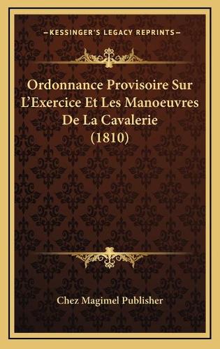 Ordonnance Provisoire Sur L'Exercice Et Les Manoeuvres De La Cavalerie (1810)
