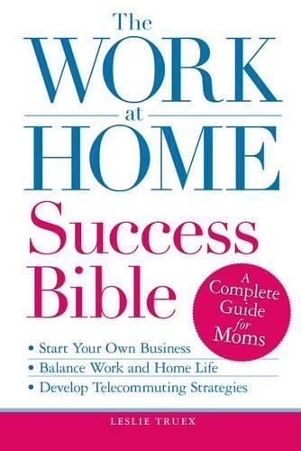 The Work-At-Home Success Bible
