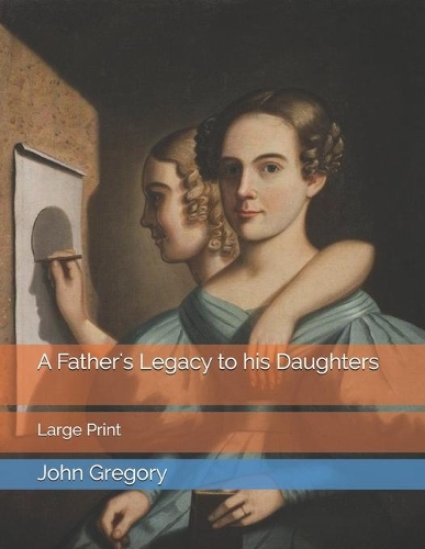 A Father's Legacy to his Daughters