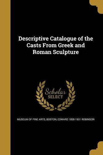 Descriptive Catalogue of the Casts From Greek and Roman Sculpture