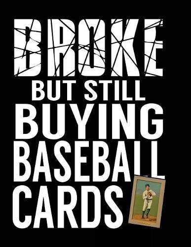 Broke But Still Buying Baseball Cards