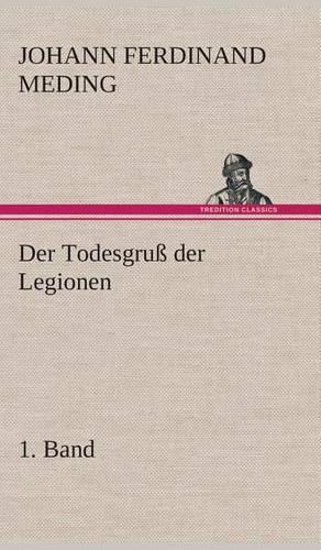 Der Todesgruß der Legionen, 1. Band