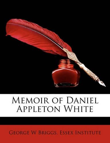 Memoir of Daniel Appleton White