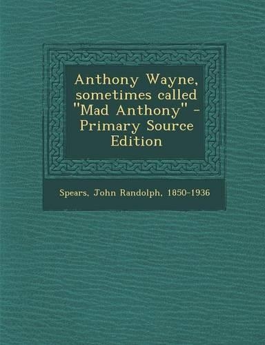 Anthony Wayne, Sometimes Called Mad Anthony