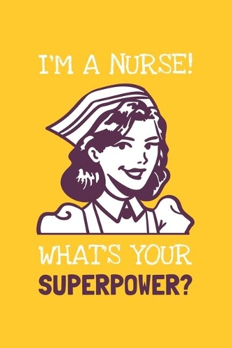 I'm A Nurse! What's Your Superpower?