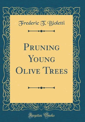 Pruning Young Olive Trees (Classic Reprint)